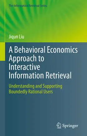 Liu | A Behavioral Economics Approach to Interactive Information Retrieval | E-Book | www.sack.de