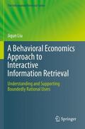 Liu |  A Behavioral Economics Approach to Interactive Information Retrieval | Buch |  Sack Fachmedien