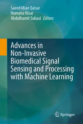 Qaisar / Nisar / Subasi | Advances in Non-Invasive Biomedical Signal Sensing and Processing with Machine Learning | E-Book | sack.de
