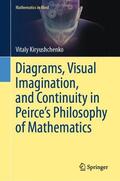 Kiryushchenko |  Diagrams, Visual Imagination, and Continuity in Peirce's Philosophy of Mathematics | Buch |  Sack Fachmedien
