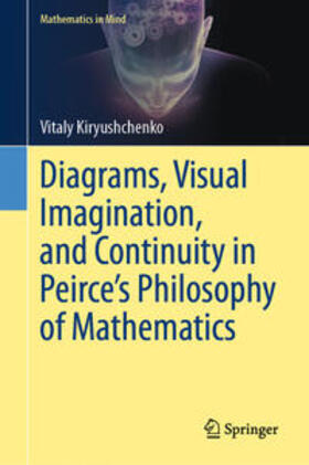 Kiryushchenko | Diagrams, Visual Imagination, and Continuity in Peirce's Philosophy of Mathematics | E-Book | sack.de