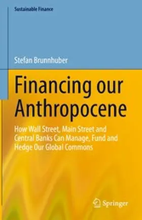 Brunnhuber |  Financing our Anthropocene | eBook | Sack Fachmedien