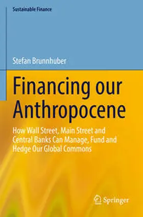 Brunnhuber |  Financing our Anthropocene | Buch |  Sack Fachmedien