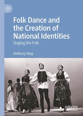 Shay |  Folk Dance and the Creation of National Identities | Buch |  Sack Fachmedien