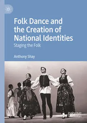 Shay |  Folk Dance and the Creation of National Identities | eBook | Sack Fachmedien