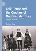 Shay |  Folk Dance and the Creation of National Identities | Buch |  Sack Fachmedien