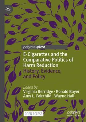Berridge / Hall / Bayer | E-Cigarettes and the Comparative Politics of Harm Reduction | Buch | 978-3-031-23657-0 | sack.de
