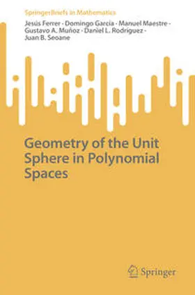 Ferrer / García / Maestre |  Geometry of the Unit Sphere in Polynomial Spaces | eBook | Sack Fachmedien