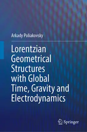 Poliakovsky | Lorentzian Geometrical Structures with Global Time, Gravity and Electrodynamics | E-Book | www.sack.de