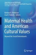 Roberts / Anderson |  Maternal Health and American Cultural Values | Buch |  Sack Fachmedien