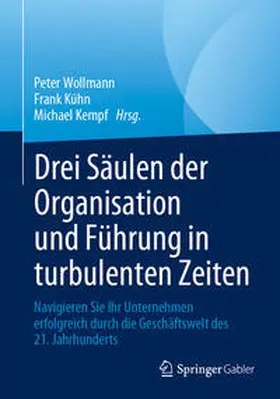 Wollmann / Kühn / Kempf | Drei Säulen der Organisation und Führung in turbulenten Zeiten | E-Book | www.sack.de
