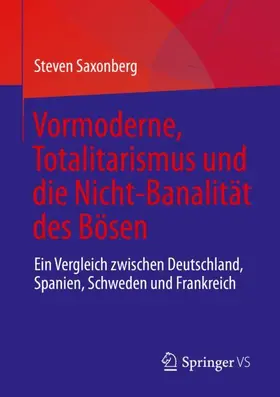 Saxonberg |  Vormoderne, Totalitarismus und die Nicht-Banalität des Bösen | Buch |  Sack Fachmedien
