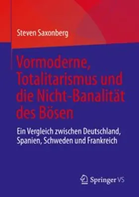 Saxonberg |  Vormoderne, Totalitarismus und die Nicht-Banalität des Bösen | eBook | Sack Fachmedien
