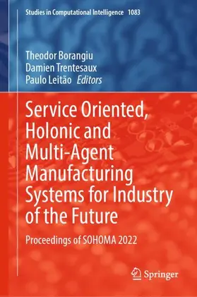 Borangiu / Leitão / Trentesaux |  Service Oriented, Holonic and Multi-Agent Manufacturing Systems for Industry of the Future | Buch |  Sack Fachmedien