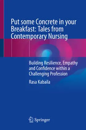 Kabaila |  Put some Concrete in your Breakfast: Tales from Contemporary Nursing | Buch |  Sack Fachmedien
