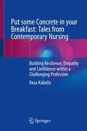 Kabaila | Put some Concrete in your Breakfast: Tales from Contemporary Nursing | E-Book | www.sack.de