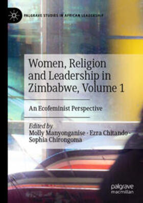 Manyonganise / Chitando / Chirongoma | Women, Religion and Leadership in Zimbabwe, Volume 1 | Buch | 978-3-031-24581-7 | sack.de