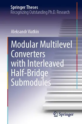 Viatkin | Modular Multilevel Converters with Interleaved Half-Bridge Submodules | Buch | 978-3-031-24711-8 | www.sack.de