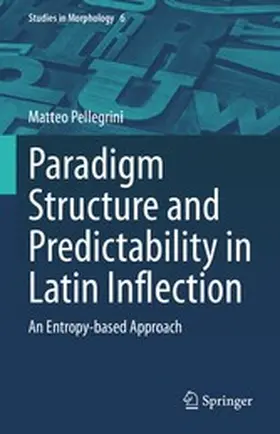 Pellegrini |  Paradigm Structure and Predictability in Latin Inflection | eBook | Sack Fachmedien