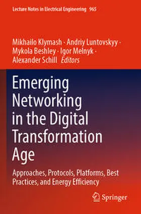 Klymash / Luntovskyy / Schill |  Emerging Networking in the Digital Transformation Age | Buch |  Sack Fachmedien