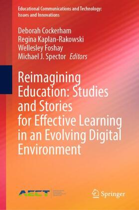 Cockerham / Spector / Kaplan-Rakowski |  Reimagining Education: Studies and Stories for Effective Learning in an Evolving Digital Environment | Buch |  Sack Fachmedien
