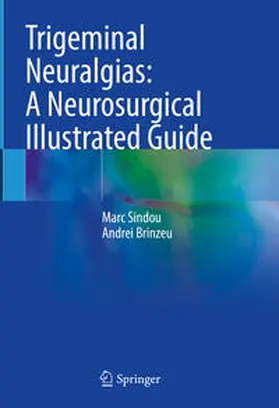 Sindou / Brinzeu |  Trigeminal Neuralgias: A Neurosurgical Illustrated Guide | eBook | Sack Fachmedien