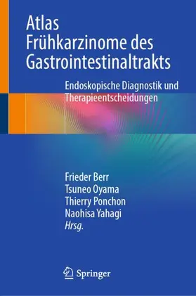 Berr / Oyama / Ponchon |  Atlas Frühkarzinome des Gastrointestinaltrakts | Buch |  Sack Fachmedien