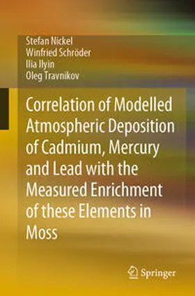 Nickel / Schröder / Ilyin | Correlation of Modelled Atmospheric Deposition of Cadmium, Mercury and Lead with the Measured Enrichment of these Elements in Moss | E-Book | sack.de