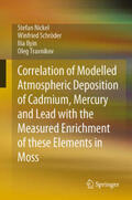 Nickel / Schröder / Ilyin |  Correlation of Modelled Atmospheric Deposition of Cadmium, Mercury and Lead with the Measured Enrichment of these Elements in Moss | eBook | Sack Fachmedien
