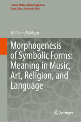 Wildgen | Morphogenesis of Symbolic Forms: Meaning in Music, Art, Religion, and Language | E-Book | sack.de