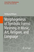 Wildgen |  Morphogenesis of Symbolic Forms: Meaning in Music, Art, Religion, and Language | eBook | Sack Fachmedien