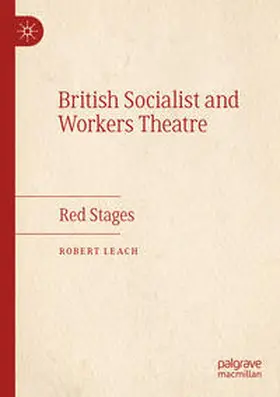 Leach |  British Socialist and Workers Theatre | Buch |  Sack Fachmedien