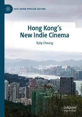 Cheung |  Hong Kong's New Indie Cinema | Buch |  Sack Fachmedien