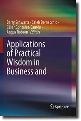 Schwartz / Robson / Bernacchio |  Applications of Practical Wisdom in Business and Management | Buch |  Sack Fachmedien