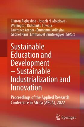 Aigbavboa / Mojekwu / Thwala |  Sustainable Education and Development ¿ Sustainable Industrialization and Innovation | Buch |  Sack Fachmedien