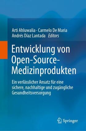 Ahluwalia / Díaz Lantada / De Maria |  Entwicklung von Open-Source-Medizinprodukten | Buch |  Sack Fachmedien