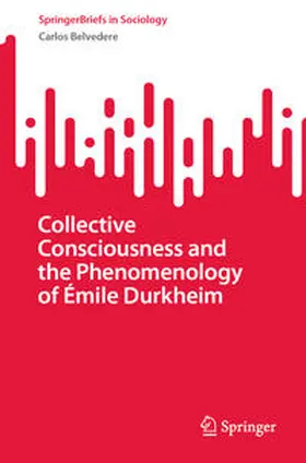 Belvedere |  Collective Consciousness and the Phenomenology of Émile Durkheim | eBook | Sack Fachmedien