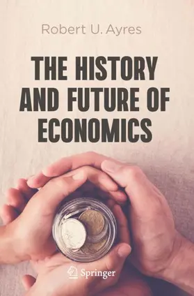 Ayres | The History and Future of Economics | Buch | 978-3-031-26210-4 | sack.de