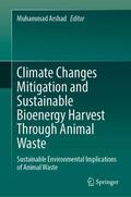 Arshad |  Climate Changes Mitigation and Sustainable Bioenergy Harvest Through Animal Waste | Buch |  Sack Fachmedien