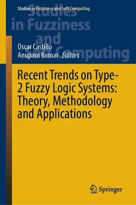 Castillo / Kumar |  Recent Trends on Type-2 Fuzzy Logic Systems: Theory, Methodology and Applications | Buch |  Sack Fachmedien