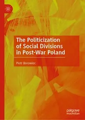 Borowiec |  The Politicization of Social Divisions in Post-War Poland | eBook | Sack Fachmedien