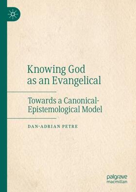 Petre |  Knowing God as an Evangelical | Buch |  Sack Fachmedien