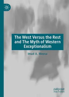 Moosa |  The West Versus the Rest and The Myth of Western Exceptionalism | Buch |  Sack Fachmedien