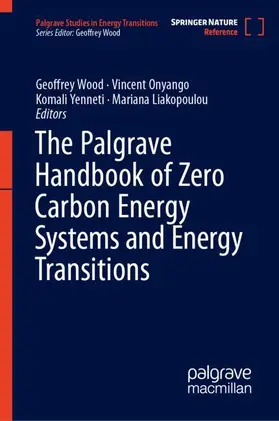 Wood / Onyango / Yenneti |  The Palgrave Handbook of Zero Carbon Energy Systems and Energy Transitions | Buch |  Sack Fachmedien