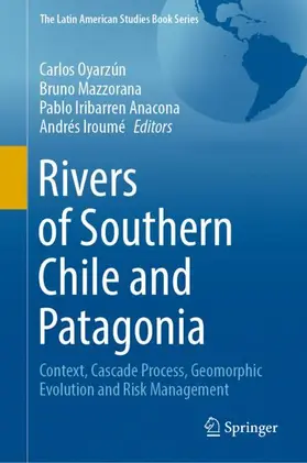 Oyarzún / Iroumé / Mazzorana |  Rivers of Southern Chile and Patagonia | Buch |  Sack Fachmedien