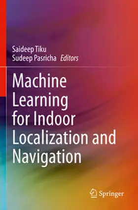 Pasricha / Tiku |  Machine Learning for Indoor Localization and Navigation | Buch |  Sack Fachmedien