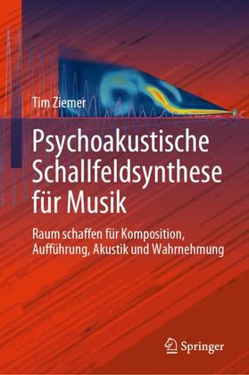 Ziemer |  Psychoakustische Schallfeldsynthese für Musik | Buch |  Sack Fachmedien