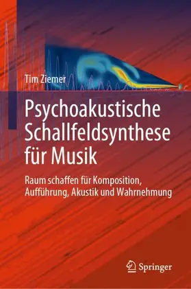 Ziemer |  Psychoakustische Schallfeldsynthese für Musik | Buch |  Sack Fachmedien