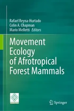 Reyna-Hurtado / Chapman / Melletti |  Movement Ecology of Afrotropical Forest Mammals | eBook | Sack Fachmedien