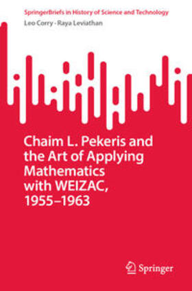 Corry / Leviathan |  Chaim L. Pekeris and the Art of Applying Mathematics with WEIZAC, 1955–1963 | eBook | Sack Fachmedien